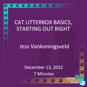 Cat Litter Box Basics, Starting Out Right Jess Vankoningveld Dec. 13, 2021 Runtime: 7 minutes