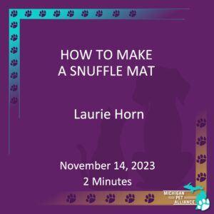 How to Make a Snuffle Mat Laurie Horn Nov. 14, 2023 Runtime 2 minutes
