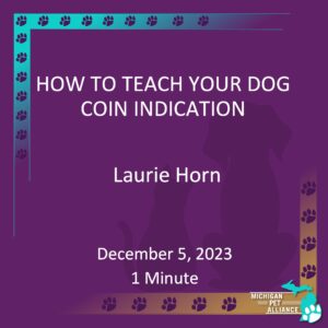 How to Teach Your Dog Coin Indication Laurie Horn Dec. 5, 2023 Runtime: 1 minute